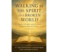 Walking by the Spirit in a Broken World
