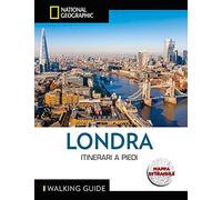 WALKING GUIDE. NATIONAL GEOGRAPHIC - Londra. Itinerari a Piedi | Guida Turistica Dettagliata | Scopri la Città con Cartina Inclusa