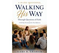 Walking His Way Through Questions of Faith: A 40-Day Devotional for New Believers: 4