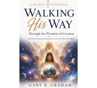 Walking His Way Through the Wonders of Creation: A 40-Day Devotional Revealing God's Glory: 5