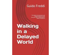 Walking in a Delayed World: Perception, Consciousness and Predictive Brains on the Mountain Path. A Metacognitive Realism Perspective: 1