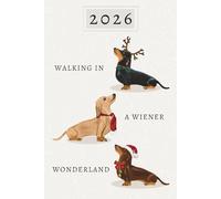 Walking In A Wiener Wonderland 2026: Week To View Organiser, To Do List & Month Planner, Pawsome For Dachshund Sausage Dog Lovers & Pet Owners