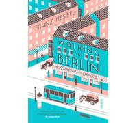 Walking in Berlin: a flaneur in the capital [Lingua Inglese]