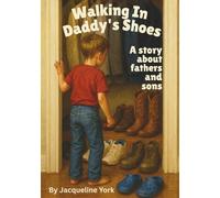 Walking in Daddy's Shoes: A Story about Fathers and Sons