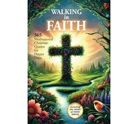 Walking in Faith: 365 Motivational Christian Quotes for Happy Days