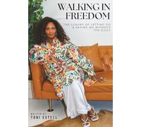 Walking in Freedom: The Luxury of Letting Go and Saying No Without the Guilt