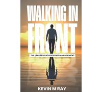Walking in Front: The Leader’s Path Beyond Management