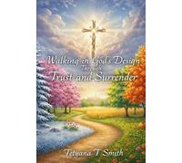 Walking in God’s Design Through Trust and Surrender: You are not starting from zero. You are starting from resurrection.
