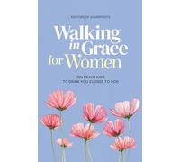 Walking in Grace for Women: 100 Devotions to Draw You Closer to God