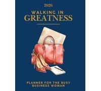 Walking in Greatness: 2026 Planner for the Busy Business Woman