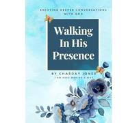 Walking In His Presence: Enjoying Deeper Conversations with God