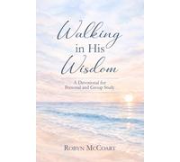 Walking in His Wisdom: A Devotional for Personal and Group Study