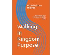Walking in Kingdom Purpose: Activating Your Marriage for God's Glory