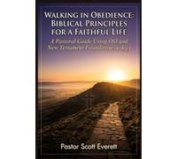 Walking in Obedience: Biblical Principles for a Faithful Life: A Pastoral Guide Using Old and New Testament Foundations (nkjv)