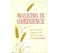 Walking in Obedience: The Nutritional Aspects of the Word of Wisdom