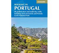 Walking in Portugal: 40 Graded Short and Multi-Day Walks Throughout the Country