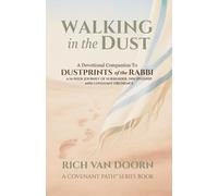 Walking in the Dust: A Devotional Companion to Dustprints of the Rabbi: A 14-Week Journey of Surrender, Discipleship, and Covenant Obedience