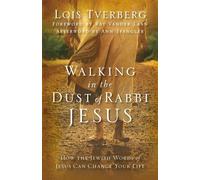 Walking in the Dust of Rabbi Jesus: How the Jewish Words of Jesus Can Chan...