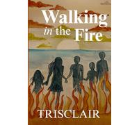 Walking in the Fire: A Companion Guide for Families Living Through a Loved Ones’s Addiction