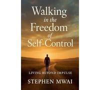 Walking in the Freedom of Self-Control