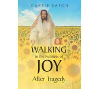 Walking in the Fullness of Joy After Tragedy