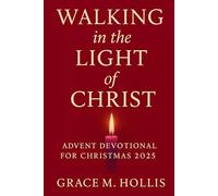 Walking In the Light Of Christ: Advent devotional for charismas 2025