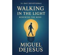 Walking in the Light: Renewing the mind