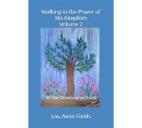 Walking in the Power of His Kingdom Volume 2: 90-Day Devotional with God
