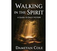 Walking in the Spirit: A Guide to Daily Victory