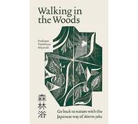Walking in the Woods: Go back to nature with the Japanese way of shinrin-yoku