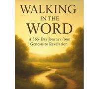 Walking in the Word: A 365-Day Journey from Genesis to Revelation