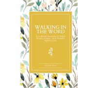 Walking In The Word: A 4-Week Journey of Bible Study, Prayer, and Weekly Reflections