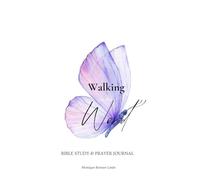 Walking in the Word: A Bible Study and Prayer Journal