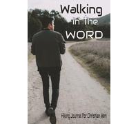 Walking In The Word: Hiking Journal for Christian Men who want to write and draw ideas they get from morning hikes | 6x9 inches, 121 pages | 10 pages ... month of the year, great Christian gift idea