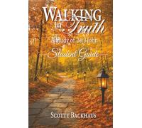 Walking in Truth: A Study of 2 & 3 John: Study Guide
