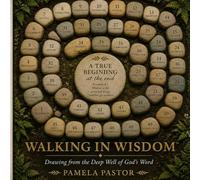 Walking in Wisdom: Drawn from the Deep Well