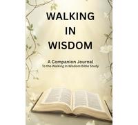 Walking In Wisdom Journal: A Companion to the Walking In Wisdom Bible Study