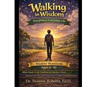 Walking in Wisdom: Proverbs for Everyday Life Workbook Ages 6-10: Bible Study in the Tradition of Matthew Henry Adapted from Harvard's Project Zero Visible Thinking Routines