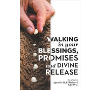 Walking in Your Blessings, Promises, and Divine Release