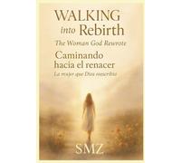 Walking into Rebirth / Caminando hacia el renacer: by SMZ A journey of faith, loss, and rebirth