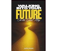 Walking Into the Future: In the Good Way