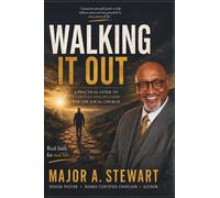 WALKING IT OUT: A PRACTICAL GUIDE TO EVERYDAY DISCIPLESHIP FOR THE LOCAL CHURCH