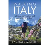 Walking Italy: A Guide for Tourists and Armchair Travellers