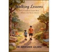Walking Lessons: Why Children Learn Best When Life Slows Down