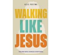 Walking Like Jesus: The Man Who Changed Everything
