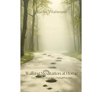 Walking Meditation at Home: Turn Everyday Steps into a Path of Freedom