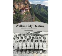 Walking My Destiny: A Bhutanese Woman's Story