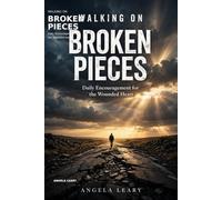 Walking on Broking Pieces: Dailly Encouragement for the Wounded Heart
