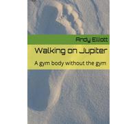 Walking on Jupiter: A gym body without the gym