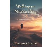 Walking on Muddy Clay: A Story of Redemption